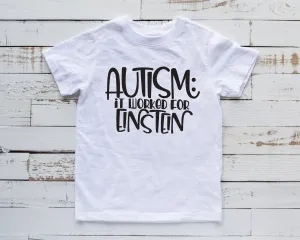 Autism It Worked for Einstein T Shirt - Kids Autism Awareness Shirt - Children Inclusion Autism Awareness Shirt