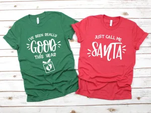 I've Been Really Good This Year - Just Call Me Santa - Funny Christmas Couple Shirts - Cute Pregnancy Baby Announcement - Holiday Humor Tee